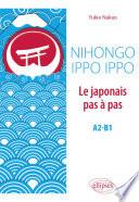 Nihongo Ippo Ippo. Le japonais pas à pas. A2-B1