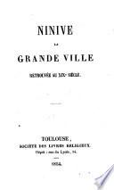 Ninive la grande ville retrouvée au XIXe siècle