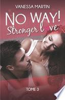 No Way ! - Tome 3 - Stronger Love