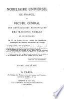 Nobiliaire universel de France, ou, Recueil général des généalogies historiques des maisons nobles de ce royaume