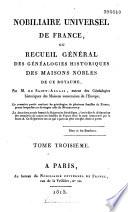 Nobiliaire Universel de France; ou recueil général des généalogies historiques des maisons nobles de ce royaume. [Tom. 1-16 by N. V. de S. A., assisted in Tom. 1 by N. J. M. Poisson de la Chabeaussière; Tom. 17, 18 by J. B. J. de Courcelles; Tom. 21 by Ducas.]