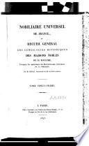 Nobiliaire Universel de France; ou recueil général des généalogies historiques des maisons nobles de ce royaume. [Tom. 1-16 by N. V. de S. A., assisted in Tom. 1 by N. J. M. Poisson de la Chabeaussière; Tom. 17, 18 by J. B. J. de Courcelles; Tom. 21 by Ducas.]