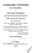 Nobiliaire Universel de France; ou recueil général des généalogies historiques des maisons nobles de ce royaume. [Tom. 1-16 by N. V. de S. A., assisted in Tom. 1 by N. J. M. Poisson de la Chabeaussière; Tom. 17, 18 by J. B. J. de Courcelles; Tom. 21 by Ducas.]