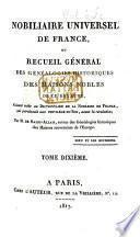 Nobiliaire Universel de France; ou recueil général des généalogies historiques des maisons nobles de ce royaume. [Tom. 1-16 by N. V. de S. A., assisted in Tom. 1 by N. J. M. Poisson de la Chabeaussière; Tom. 17, 18 by J. B. J. de Courcelles; Tom. 21 by Ducas.]
