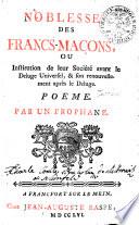 NOBLESSE DES FRANCS-MACONS, OU Institution de leur Société avant le Deluge Universel, & son renouvellement après le Deluge