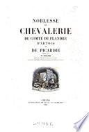 Noblesse et chevalerie du comte de Flandre, d'Artois et de Picardie. Publ. par ---