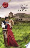 Noces à la Cour (Harlequin Les Historiques)
