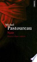 Noir. Histoire d'une couleur