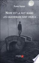 Noire est la nuit quand les cauchemars sont cruels