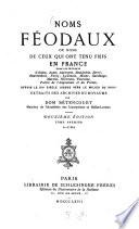 Noms féodaux ou noms de ceux qui ont tenu fiefs en France dans les provinces d'Anjou, Aunis, Auvergne, Beaujolois, Berry, Bourbonnois, Forez, Lyonnois, Maine, Saintonge, Marche, Nivernois, Touraine, Partie de l'Angoumois et du Poitou, depuis le XIIe siècle jusque vers le milieu du XVIIIe, extraits des archives du royaume par Pierre-Louis-Joseph Bétencourt