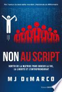 Non au script - Sortir de la matrice pour choisir la vie, la liberté et l'entrepreneuriat