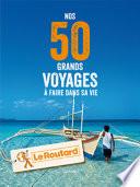 Nos 50 grands voyages à faire dans vie