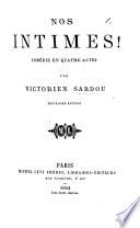 Nos Intimes! Comédie en quatre actes [and in prose]. Deuxième édition
