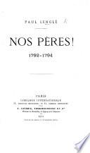 Nos Pères! 1792-1794. [A dramatic poem.]