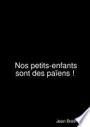 Nos petits-enfants sont des païens !