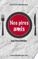 Nos pires amis