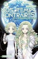 Nos temps contraires - Je ne te laisserai pas mourir - tome 1