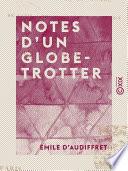 Notes d'un globe-trotter - Course autour du monde : de Paris à Tokio, de Tokio à Paris