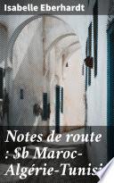 Notes de route : Maroc—Algérie—Tunisie