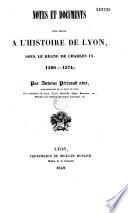 Notes et documents pour servir à l'histoire de Lyon : depuis l'origine de cette ville jusqu'en 1643