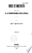 Notes et documents pour servir à l'histoire de Lyon