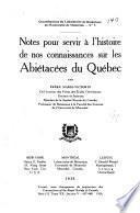 Notes pour servir à l'histoire de nos connaissances sur les abiétacées du Québec