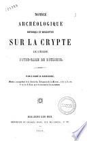 Notice archéologique, historique et descriptive sur la crypte de l'église Notre-Dame de Boulogne par l'abbé Daniel Haigneré