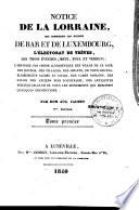 Notice de la Lorraine qui comprend les duchés de Bar et de Luxembourg, l'électorat de Trèves, les trois évêchés (Metz, Toul et Verdun)