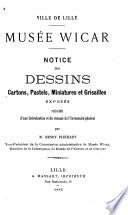 Notice des dessins, cartons, pastels, miniatures et grisailles exposés