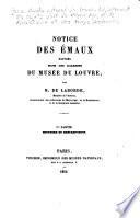 Notice des émaux exposés dans les galeries du Musée du Louvre