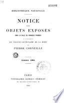 Notice des objets exposés dans la salle du Parnasse français à l'occasion du second centenaire de la mort de Pierre Corneille
