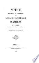 Notice historique et descriptive sur l'église cathédrale d'Amiens