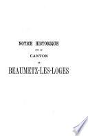 Notice historique sur le canton de Beaumetz-les-Loges (arrondissement d'Arras) et sur les communes qui en dépendent