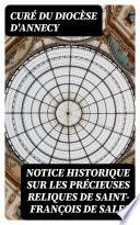 Notice historique sur les précieuses reliques de Saint-François de Sales