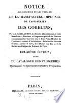 Notice sur l'origine et les travaux de la manufacture impériale de tapisseries de gobelins