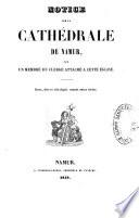 Notice sur la cathédrale de Namur, par un membre du clergé attaché à cette église