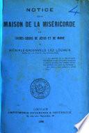 Notice sur la maison de la Miséricorde des Sacrés-Coeurs de Jésus et Marie à Héverlé- Groenveld lez Louvain...