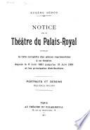 Notice sur le Théâtre du Palais-Royal, contenant la liste complète des pièces représentées à ce théâtre depuis le 6 juin 1831 jusqu'au 15 juin 1901 et les principales distributions