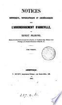 Notices historiques, topographiques et archéologiques sur l'arrondissement d'Abbeville 2 tom