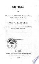 Notices sur Corelli, Tartini, Gaviniés, Pugnani et Viotti, par fr. Fayolle; avec leurs portraits, gravés par m. Lambert, sur les dessins originaux