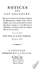 Notices sur les graveurs qui nous ont laissé des estampes marquées de monogrammes, chiffres, rébus, lettres initiales, etc., avec une description de leurs plus beaux ouvrages et des planches en taille-douce, contenant toutes les marques dont ils se sont servis; suivies d'une table qui en donne l'explication