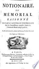 Notionnaire ou mémorial raisonneé de ce qu'il y a d'utile et d'intéressant dans les connoisances acuises depuis la création du monde jusqu' à prèsent