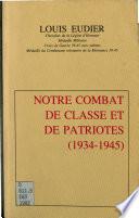 Notre combat de classe et de patriotes, 1934-1945