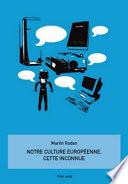Notre culture européenne, cette inconnue