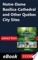 Notre-Dame Basilica-Cathedral and Other Québec City Sites