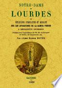 Notre-Dame de Lourdes ou Réflexions symbolique et morales sur les apparitions de la Sainte-Vierge a Bernadette Soubirous ...