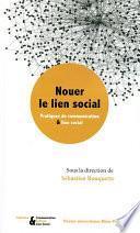 Nouer le lien social - Pratiques de communication et lien social