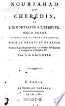 Nourjahad et Cheredin, ou l'immortalite a l'epreuve, melodrame en 4 actes et en prose, mele de chants et de danse