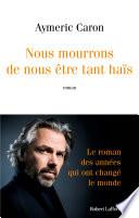 Nous mourrons de nous être tant haïs