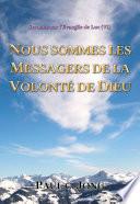 NOUS SOMMES LES MESSAGERS DE LA VOLONTÉ DE DIEU